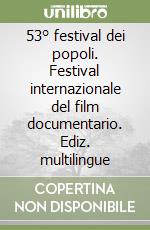 53° festival dei popoli. Festival internazionale del film documentario. Ediz. multilingue libro