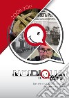 Noi di qua. 2008-2017. Dieci anni in cui abbiamo raccontato storie, persone ed eventi della nostra Quarrata libro