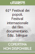 61° Festival dei popoli. Festival internazionale del film documentario. Ediz. bilingue libro