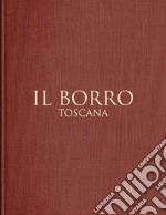 Il Borro Toscana. Ediz. italiana e inglese libro