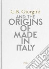 G. B. Giorgini and the origins of Made in Italy. Ediz. italiana e inglese libro