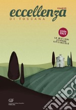 Eccellenza di Toscana Guida 2023. Le migliori aziende vitivinicole libro