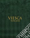 Viesca. Toscana. Ediz. multilingue libro di Visconti Ginevra