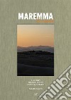 Maremma Toscana. A journey through people, places and tastes. Ediz. multilingue libro