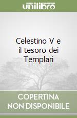 Celestino V e il tesoro dei Templari libro