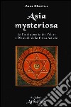 Asia mysteriosa. La Confraternita dei Polari e l'oracolo della forza astrale libro