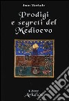 Prodigi e segreti del Medioevo libro