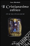 Il cristianesimo celtico e le sue sopravvivenze popolari libro di Markale Jean