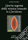 Storia segreta della mistica sessuale in Occidente libro