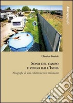 Sono del campo e vengo dall'India. Etnografia di una collettività rom ridislocata libro