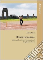 Romer probashira. Reti sociali e itinerari transnazionali bangladesi a Roma