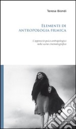 Elementi di antropologia filmica. L'approccio psico-antropologico nella scena cinematografica libro