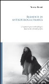 Elementi di antropologia filmica. L'approccio psico-antropologico nella scena cinematografica libro di Biondi Teresa