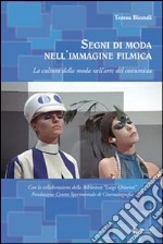 Segni di moda nell'immagine filmica. La cultura della moda nell'arte del costumista libro