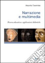 Narrazione e multimedia. Ricerca educativa e applicazioni didattiche libro