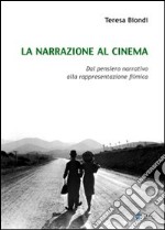 La narrazione al cinema. Dal pensiero narrativo alla rappresentazione filmica libro