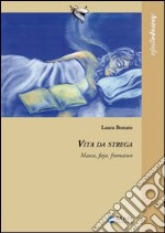 Vita da strega. Masca, faja, framasun libro