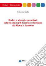 Radici e vincoli comunitari: la festa dei Santi Cosma e Damiano da Riace a Santena libro