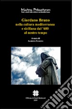 Giordano Bruno nella cultura mediterranea e siciliana dal '600 al nostro tempo libro