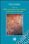Sulle tracce dei primi cristiani nella Sicilia Occidentale libro di Gelarda Igor