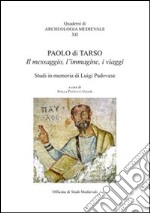 Paolo di Tarso. Il messaggio, l'immagine, i viaggi libro