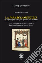 La parabola gentilis. Con la quaestio quam clamauit palam saracenis in Bugia e l'opuscolo di Jean Quidort... libro