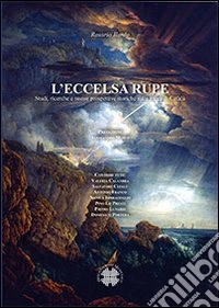 L'eccelsa rupe. Studi, ricerche e nuove prospettive storiche sulla rocca di Cefalù