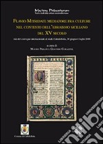 Flavio Mitridate mediatore fra culture nel contesto dell'ebraismo siciliano del XV secolo. Atti del Convegno di studi (Caltabellotta, 30 giugno-1 luglio 2008) libro