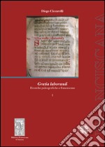 Gratia laborandi. Ricerche paleografiche e francescane libro