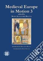 Medieval Europe in motion. The circulation of jurists, legal manuscripts and artistic, cultural and legal practices in medieval Europe (13th-15th centuries). Vol. 3 libro