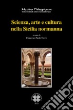 Scienza, arte e cultura nella Sicilia normanna. Ediz. bilingue libro