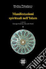 Manifestazioni spirituali nell'Islam. Antologia di alcuni testi fondamentali del sufismo classico (secoli I/VII - VII/XIII) tradotti e commentati. Ediz. integrale