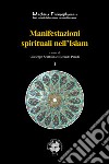 Manifestazioni spirituali nell'Islam. Antologia di alcuni testi fondamentali del sufismo classico (secoli I/VII - VII/XIII) tradotti e commentati. Ediz. integrale libro