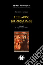 Abelardo riformatore. Appunti per una biografia intellettuale. Vol. 2: Deo gratias, cucullantus libro