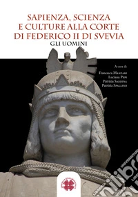 Sapienza, scienza e culture alla corte di Federico II di Svevia. Gli uomini libro