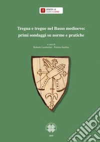 Tregua e tregue nel Basso medioevo: primi sondaggi su norme pratiche libro