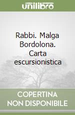 Rabbi. Malga Bordolona. Carta escursionistica libro