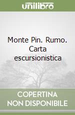 Monte Pin. Rumo. Carta escursionistica libro