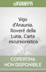 Vigo d'Anaunia. Roveré della Luna. Carta escursionistica libro