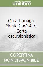 Cima Buciaga. Monte Carè Alto. Carta escursionistica libro