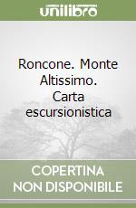 Roncone. Monte Altissimo. Carta escursionistica libro