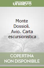 Monte Dossioli. Avio. Carta escursionistica libro