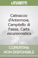 Catinaccio d'Antermoia. Campitello di Fassa. Carta escursionistica libro