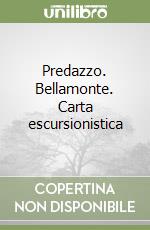 Predazzo. Bellamonte. Carta escursionistica libro