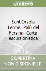 Sant'Orsola Terme. Palù del Fersina. Carta escursionistica libro