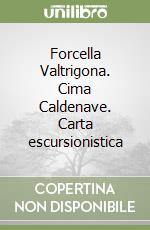 Forcella Valtrigona. Cima Caldenave. Carta escursionistica libro