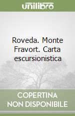 Roveda. Monte Fravort. Carta escursionistica libro