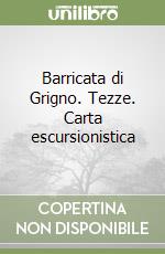 Barricata di Grigno. Tezze. Carta escursionistica libro