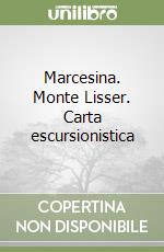 Marcesina. Monte Lisser. Carta escursionistica libro