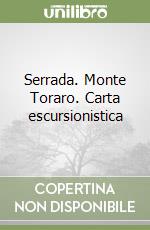 Serrada. Monte Toraro. Carta escursionistica libro